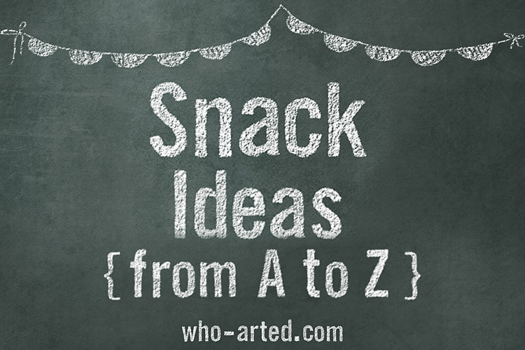 Snack Ideas (from A to Z)